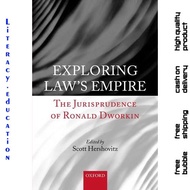 EXPLORATION LAW'S EMPIRE : The Jurisprudence of Ronald Dworkin SCOTT HERSHOVITZ