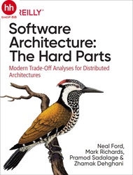 Software Architecture The Hard Parts: Modern Trade-Off Analyses for Distributed Architectures