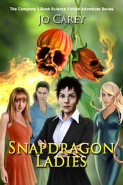 Snapdragon Ladies: The Complete 3-Book Science Fiction Adventure Series Jo Carey
