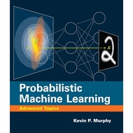 Probabilistic Machine Learning: Advanced Topics (Adaptive Computation and Machine Learning series) -