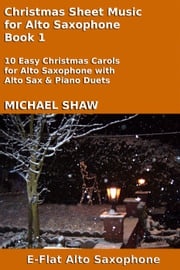 Christmas Sheet Music for Alto Saxophone - Book 1 Michael Shaw