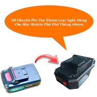 Đế Chuyển Chân Pin Tàu 22mm Loại ngắn Dùng Cho Máy Makita 40mm Nhựa Tốt bền Vĩnh viễn - Bộ Chuyển Đổ