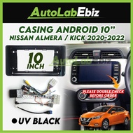 Nissan Almera / Kick 2020-2022 [High Spec] Android Player Casing 10" inch (with Socket Nissan + Nissan Canbus Module)