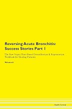 Reversing Acute Bronchitis: Testimonials for Hope. From Patients with Different Diseases Part 1 The 