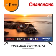 CHANGHONG U65H7A LED TV 65 INCH 4K UHD ANDROID 9.0 SMART TV NETFLIX