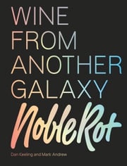 The Noble Rot Book: Wine from Another Galaxy Dan Keeling