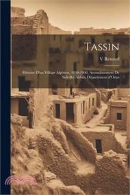 Tassin; histoire d'un village algérien, 1890-1900, arrondissement de Sidi-Bel-Abbès, Département d'Oran
