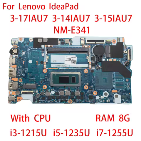 Laptop Motherboard For Lenovo Ideapad 3-17IAU7 3-14IAU7 3-15IAU7 NM-E341 With CPU i3-1215U i5-1235U 