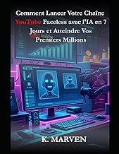Comment Lancer Votre Chaîne YouTube Faceless avec l'IA en 7 Jours et Atteindre Vos Premiers Millions