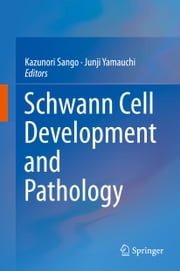 Schwann Cell Development and Pathology Kazunori Sango