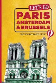 Let's Go Paris, Amsterdam &amp; Brussels Harvard Student Agencies, Inc.