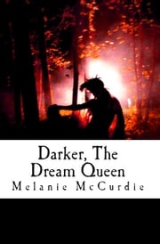 Darker, The Dream Queen Melanie McCurdie