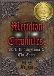 Meridian Chronicles: Black Widow Curse &amp; the Coven MD Fryson