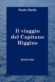 Il viaggio del Capitano Higgins Paolo Masile
