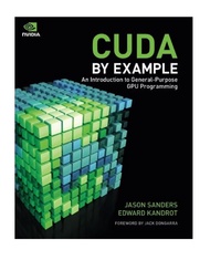 CUDA by Example: An Introduction to General-Purpose GPU Programming CUDA by Example: An Introduction