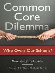 Common Core Dilemma—Who Owns Our Schools? Mercedes K. Schneider