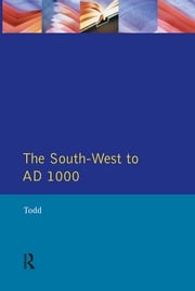 The South West to 1000 AD Malcolm Todd