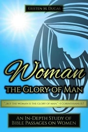 Woman - The Glory of Man Kristen Dugas