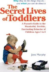 The Secret Lives of Toddlers by Jana Murphy (US edition, paperback)