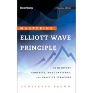 Mastering Elliott Wave Principle: Elementary Concepts Wave Patterns and Practice Exercises【Paperback