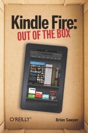 Kindle Fire: Out of the Box Brian Sawyer