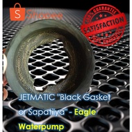 JETMATIC "Black Gasket or Sapatilya" Eagle Waterpump