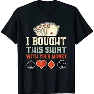 2025 Casual I Bought This Shirt With Your Money - Funny Poker Gift Top T-shirts for Men Party Tops S