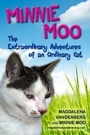 Minnie Moo, The Extraordinary Adventures of an Ordinary Cat Magdalena VandenBerg,Minnie Moo