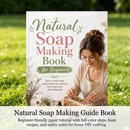 Natural Soap Making Book For Beginners Covering Home‑based Soap Craft Using Natural