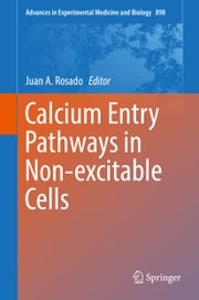 Calcium Entry Pathways in Non-excitable Cells Juan A. Rosado