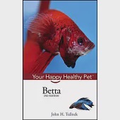 Betta: Your Happy Healthy Pet