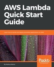 AWS Lambda Quick Start Guide Markus Klems