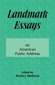 Landmark Essays on American Public Address Martin J. Medhurst
