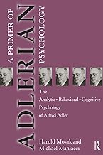 Primer of Adlerian Psychology: The Analytic - Behavioural - Cognitive Psychology of Alfred Adler