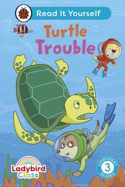 Ladybird Class - Turtle Trouble: Read It Yourself - Level 3 Confident Reader Ladybird