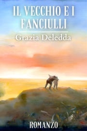 Il vecchio e i fanciulli Deledda Grazia