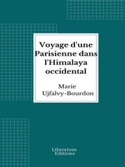 Voyage d'une Parisienne dans l'Himalaya occidental Marie Ujfalvy-Bourdon