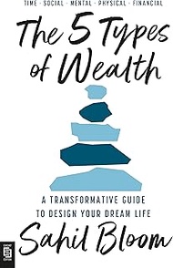 The 5 Types of Wealth: A Transformative Guide to Design Your Dream Life