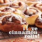 I Love Cinnamon Rolls! Judith Fertig