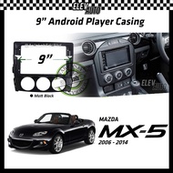 Mazda MX-5 MX5 2006-2014 Android Player Casing 9" with Player Socket