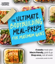 The Ultimate Bodybuilding Meal-Preps for Maximum Gains Cook Book: Macro Friendly Grab & Go Meal Prep