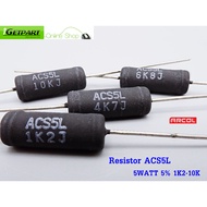 RESISTOR ARCOL ACS5L 5WATT 5% 1K2-10K (1 Pack = 3 Pieces)