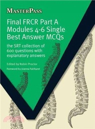 51334.Final FRCR Part A Modules 4-6 Single Best Answer MCQs ─ The SRT Collection of 600 Questions with Explanatory Answers