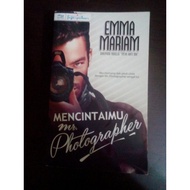 Novel Mencintaimu mr. Photographer - Emma Mariam