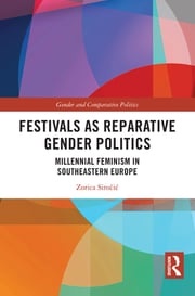 Festivals as Reparative Gender Politics Zorica Siročić