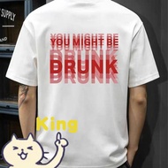 YOU MIGHT BE DRUNK Text T-Shirt YOU Are DRUNK Fun Drinking Theme Short Sleeve Men Women Same Style L