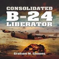 Consolidated B-24 - Liberator by Graham Simons (UK edition, hardcover)