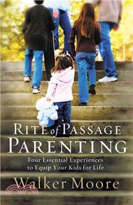 Rite of Passage Parenting ─ Four Essential Experiences to Equip Your Kids for Life