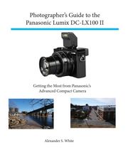 Photographer's Guide to the Panasonic Lumix DC-LX100 II Alexander White