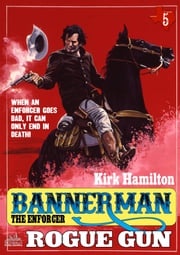 Bannerman The Enforcer 5: Rogue Gun Kirk Hamilton